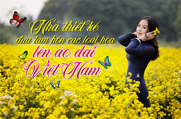 Nhà thiết kế đưa tâm hồn các loài hoa lên áo dài Việt Nam
