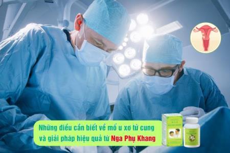 Những điều cần biết về mổ u xơ tử cung và giải pháp hiệu quả từ Nga Phụ Khang