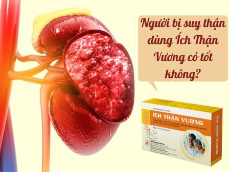 Ích Thận Vương - Sản phẩm được chuyên gia khuyên dùng cho người suy thận