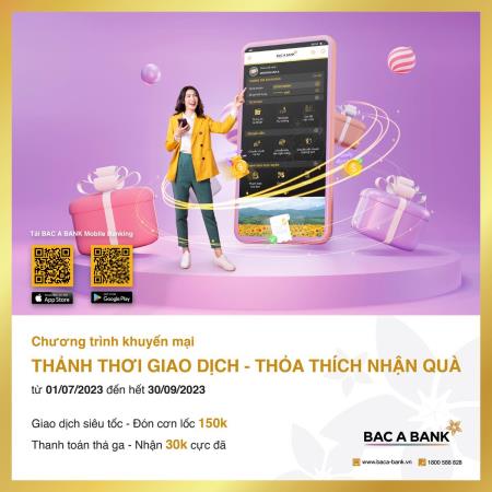 Thảnh thơi giao dịch - Thỏa thích nhận quà cùng BAC A BANK