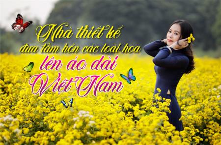Nhà thiết kế đưa tâm hồn các loài hoa lên áo dài Việt Nam