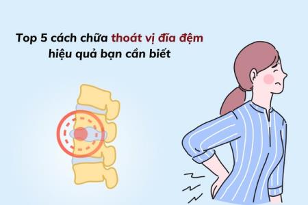 Top 5 cách chữa thoát vị đĩa đệm hiệu quả bạn cần biết