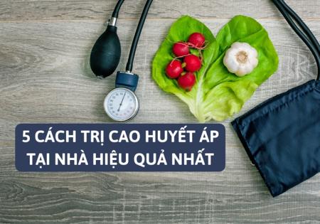 TOP 5 cách trị cao huyết áp tại nhà đơn giản, hiệu quả nhất