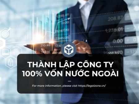 Trình tự thủ tục Thành lập công ty 100% vốn đầu tư nước ngoài