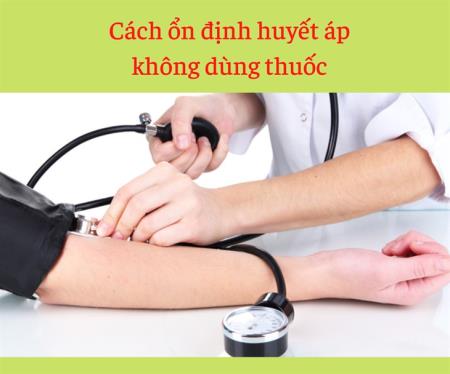 4 cách ổn định huyết áp không dùng thuốc hiệu quả cao