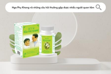 Nga Phụ Khang và những câu hỏi được chị em quan tâm nhất