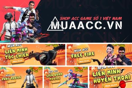 MUAACC.VN - Địa chỉ Mua acc Liên Quân, Free Fire, Tốc Chiến, PUBG, LOL, NRO, FO4 uy tín