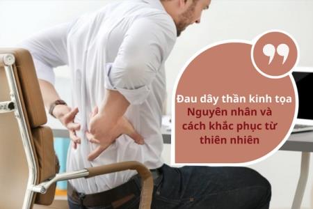 Đau dây thần kinh tọa - Nguyên nhân và cách khắc phục từ thiên nhiên
