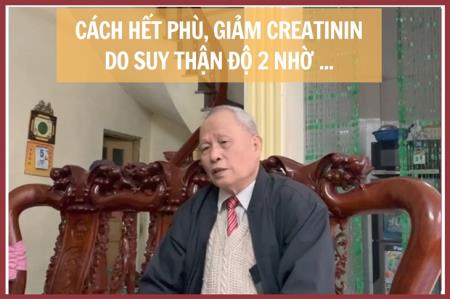 Hết phù, giảm creatinin do suy thận độ 2 nhờ cách đơn giản này