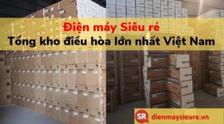 Điện máy Siêu rẻ - Tổng kho điều hòa lớn nhất cả nước