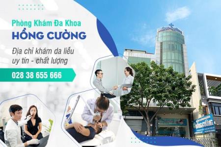 Khám, chữa bệnh tại Phòng Khám Đa Khoa Hồng Cường: Phòng khám da liễu thành phố Hồ Chí Minh